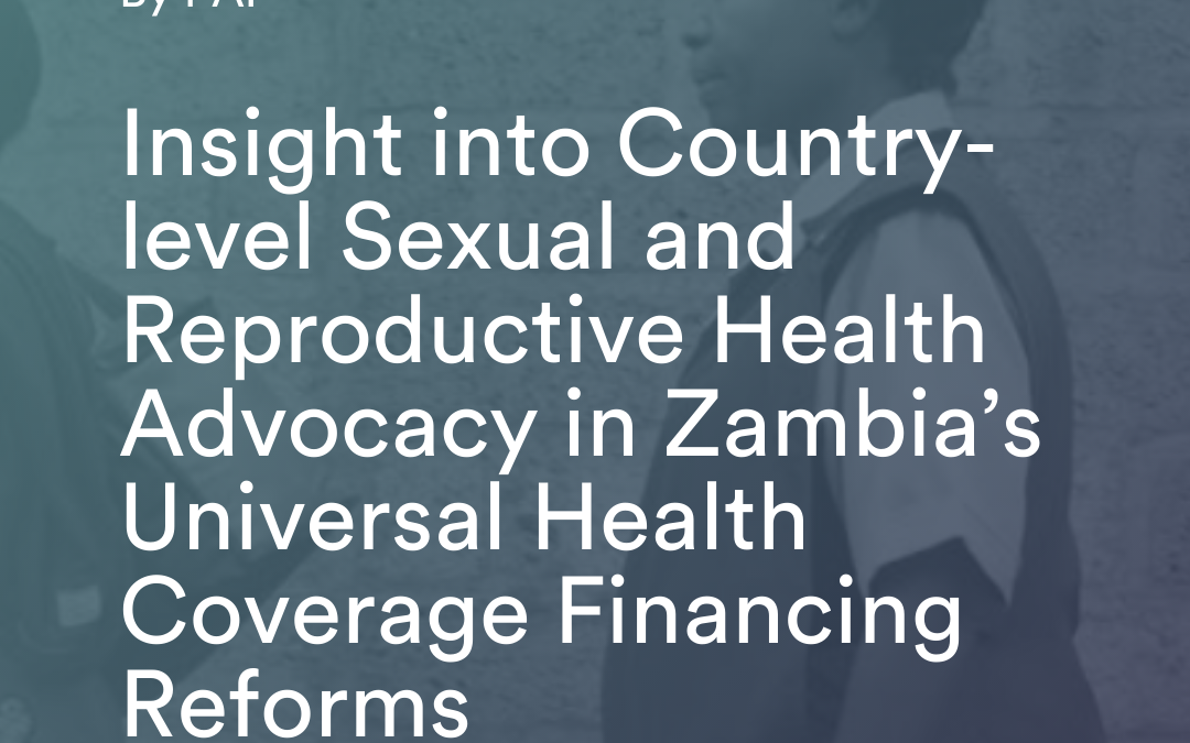 Leading the Charge: Insight into Country-level SRH Advocacy in Zambia’s UHC Financing Reforms