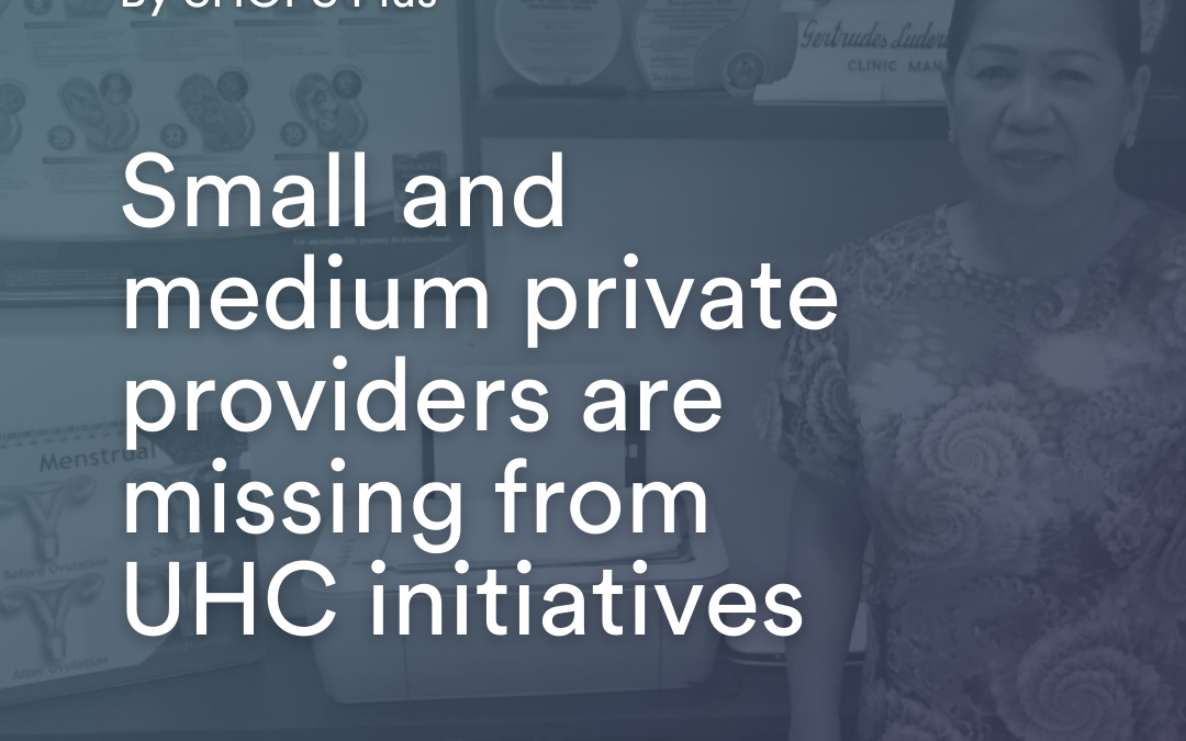 Small and medium private providers are missing from UHC initiatives