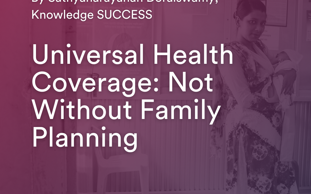 Universal Health Coverage: Not Without Family Planning