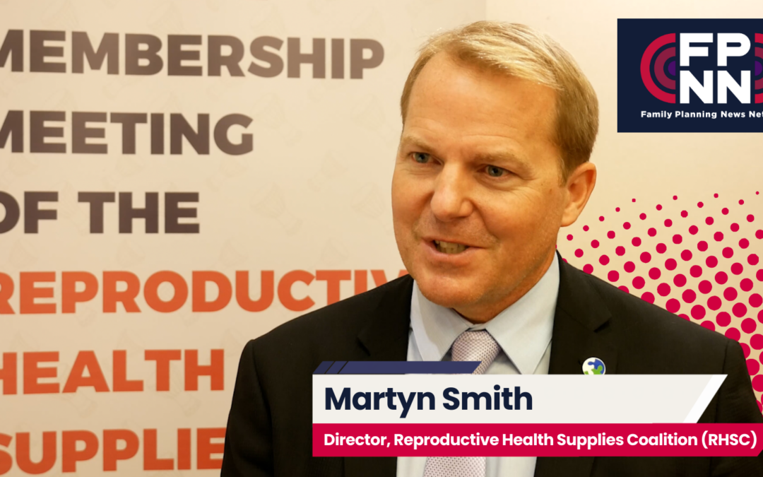 A Conversation with Reproductive Health Supplies Coalition (RHSC) Director Martyn Smith